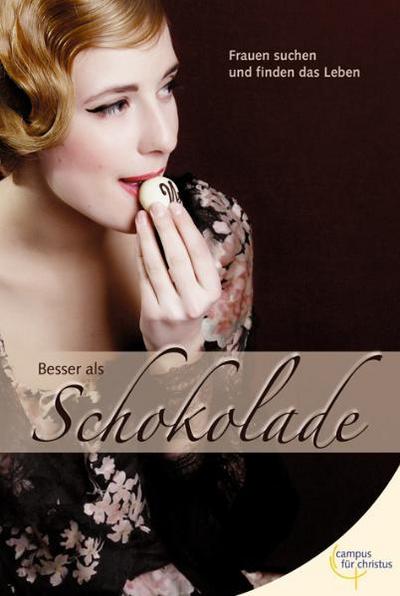 Besser als Schokolade: Frauen suchen und finden das Leben