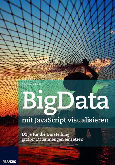BigData mit JavaScript visualisieren: D3.js für die Darstellung großer Datenmengen einsetzen