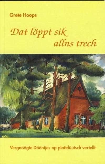 Dat löppt sik allns trech: Vergnöögte Dööntjes op plattdüütsch vertellt