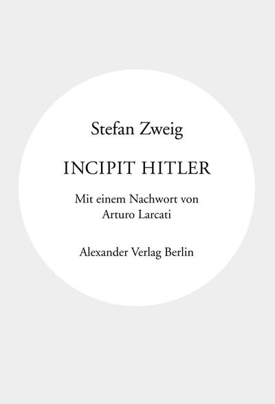 Incipit Hitler: Mit einem Nachwort von Arturo Larcati (Kreisbändchen)