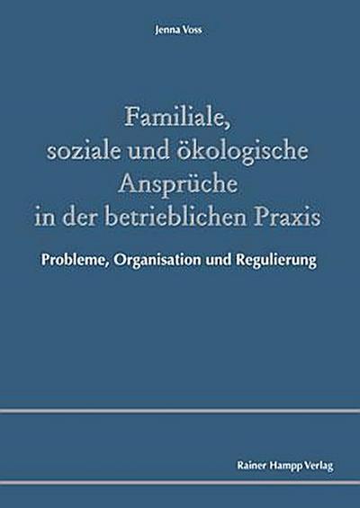 Familiale, soziale und ökologische Ansprüche in der betrieblichen Praxis: Probleme, Organisation und Regulierung
