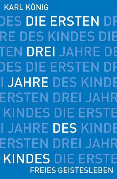 Die ersten drei Jahre des Kindes: Erwerb des aufrechten Ganges, Erlernen der Muttersprache, Erwachen des Denkens