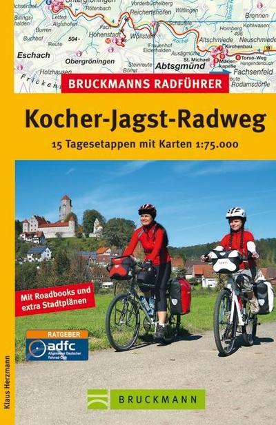 Radführer Kocher-Jagst-Radweg: 15 Tagesetappen von Aalen über Schwäbisch Hall nach Crailsheim und Ellwangen - mit Radwanderkarte, Tourenplanung, ... mit Karten 1:75.000 (Bruckmanns Radführer)