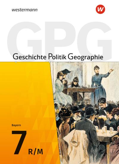 Geschichte - Politik - Geographie (GPG) 7. Schulbuch. Mittelschulen in Bayern