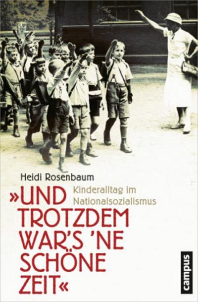 "Und trotzdem war's 'ne schöne Zeit": Kinderalltag im Nationalsozialismus