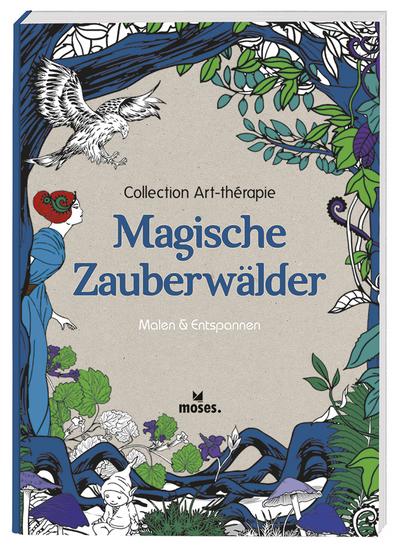 Collection Art-thérapie: Magische Zauberwälder  Malen & Entspannen  Collection Art-thérapie  Ill. v. Mulkey, Marthe  Deutsch