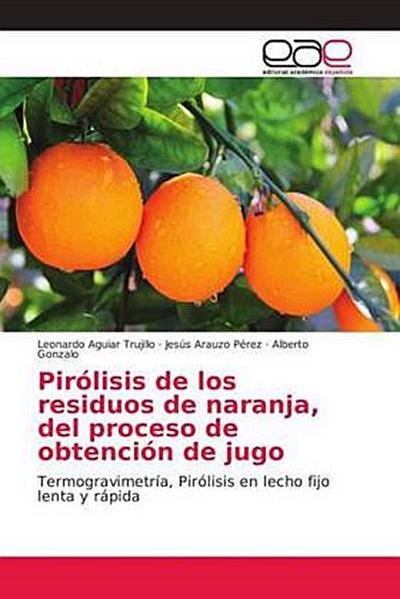 Pirólisis de los residuos de naranja, del proceso de obtención de jugo: Termogravimetría, Pirólisis en lecho fijo lenta y rápida