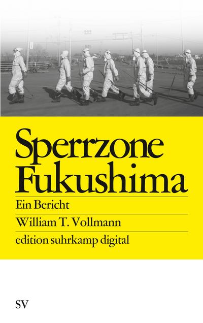 Sperrzone Fukushima es digital: Ein Bericht (edition suhrkamp)