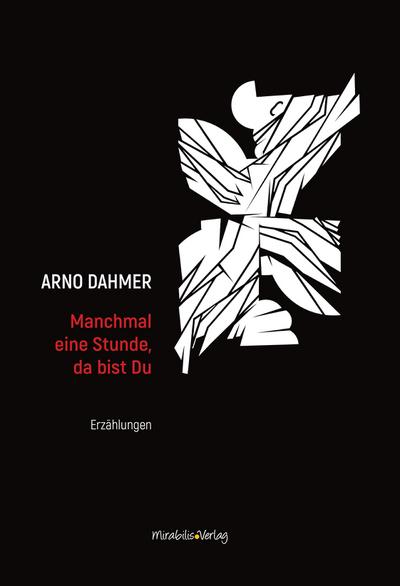 Manchmal eine Stunde, da bist Du: Erzählungen