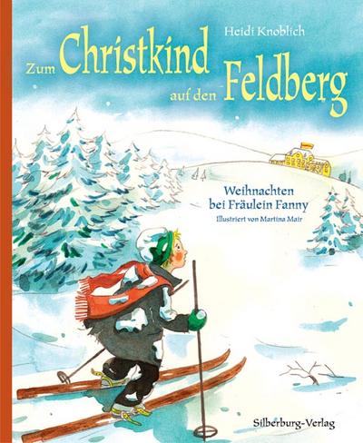 Zum Christkind auf den Feldberg  Weihnachten bei Fräulein Fanny  Ill. v. Mair, Martina  Deutsch  Farbzeichnungen