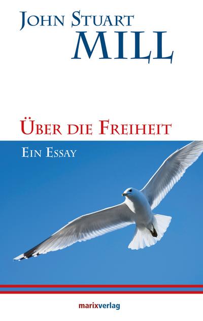 Über die Freiheit: Ein Essay (Kleine Philosophische Reihe)