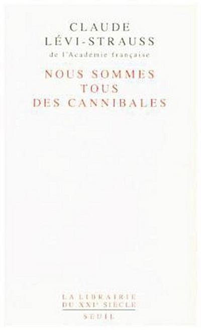 Nous sommes tous des cannibales (La librairie du XXIe siècle)