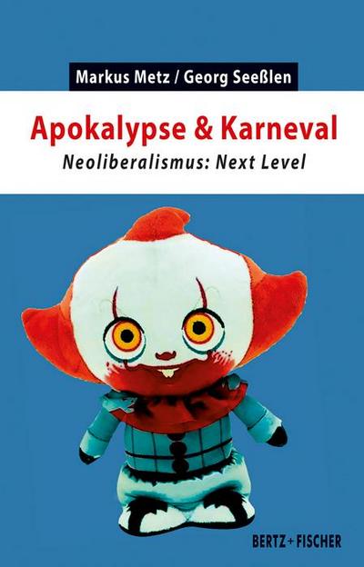 Apokalypse & Karneval: Neoliberalismus: Next Level (Kapital & Krise)