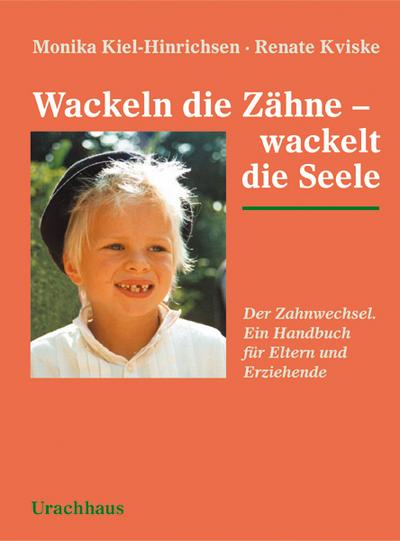 Wackeln die Zähne - wackelt die Seele: Der Zahnwechsel. Ein Handbuch für Eltern und Erziehende