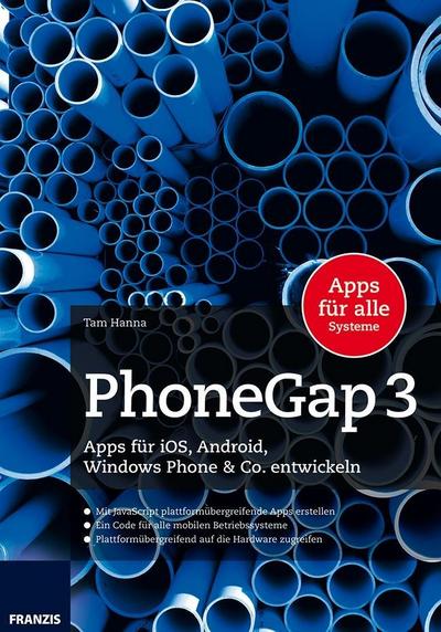 PhoneGap 3: Apps für iOS, Android, Windows Phone & Co. Entwickeln