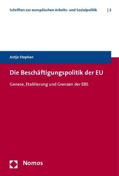 Die Beschäftigungspolitik der EU: Genese, Etablierung und Grenzen der EBS