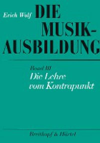 Die Musikausbildung III. Die Lehre vom Kontrapunkt