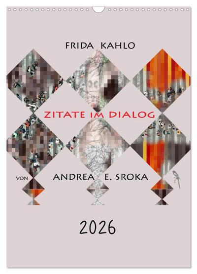 Frida Kahlo - Zitate im Dialog (Wandkalender 2026 DIN A3 hoch), CALVENDO Monatskalender