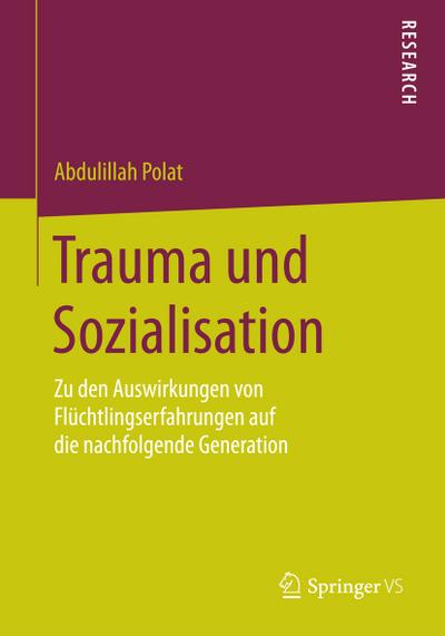 Trauma und Sozialisation: Zu den Auswirkungen von Flüchtlingserfahrungen auf die nachfolgende Generation