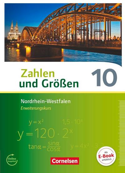 Zahlen und Größen 10. Schuljahr - Nordrhein-Westfalen Kernlehrpläne - Erweiterungskurs - Schülerbuch