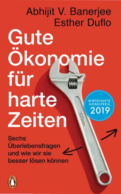 Gute Ökonomie für harte Zeiten  Sechs Überlebensfragen und wie wir sie besser lösen können  Übers. v. Schmidt, Thorsten/Gebauer-Lippert, Stephan/Gebauer, Stephan/Schlatterer, Heike  Deutsch  2 Illustr.