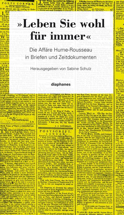 Leben Sie wohl für immer: Die Affäre Hume-Rousseau in Briefen und Zeitdokumenten