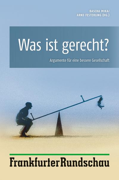 Was ist gerecht? Argumente für eine bessere Gesellschaft