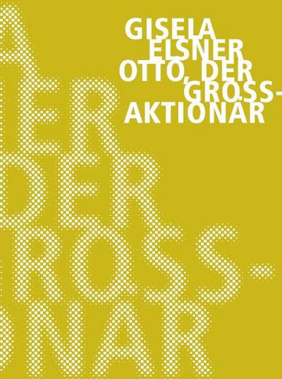 Otto der Großaktionär (Gisela Elsner Werkausgabe)