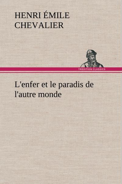 L`enfer et le paradis de l`autre monde