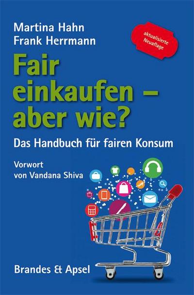 Fair einkaufen - aber wie?: Das Handbuch für fairen Konsum