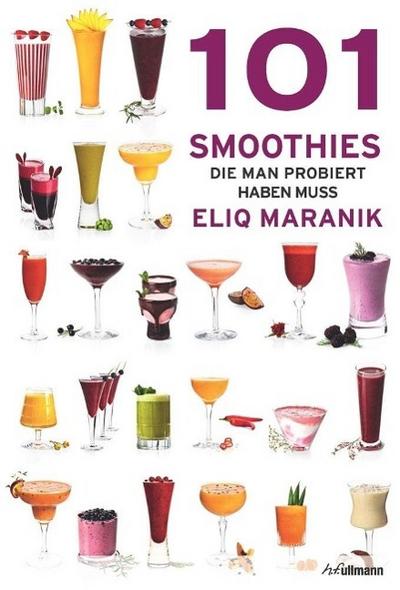 101 Smoothies: die man probiert haben muss