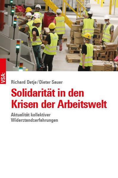 Solidarität in den Krisen der Arbeitswelt: Aktualität kollektiver Widerstandserfahrungen