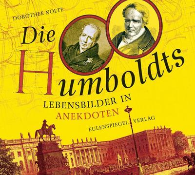 Die Humboldts: Lebensbilder in Anekdoten