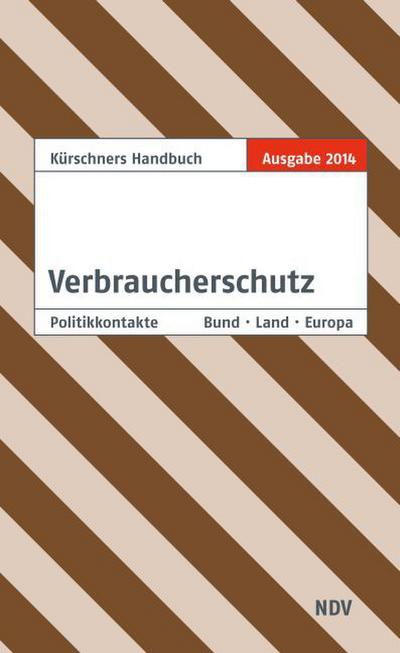Kürschners Handbuch Verbraucherschutz: Politikkontakte Bund Land Europa. Ausgabe 2014