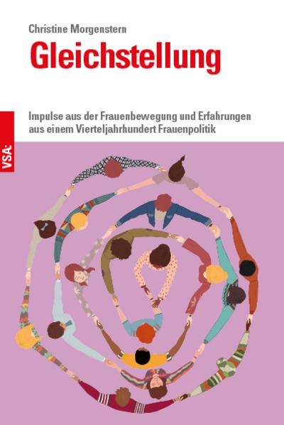 Gleichstellung: Impulse aus der Frauenbewegung und Erfahrungen aus einem Vierteljahrhundert Frauenpolitik