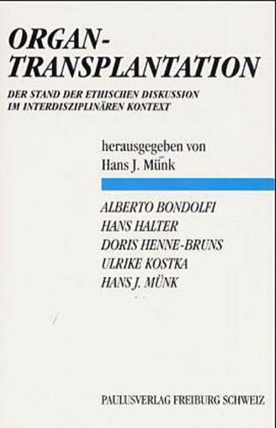 Organtransplantation: Der Stand der ethischen Diskussion im interdisziplinären Kontext (Theologische Berichte)