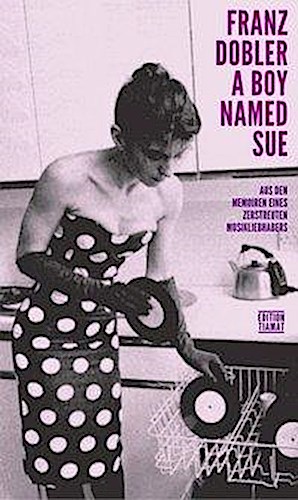 A Boy Named Sue: Aus den Memoiren eines zerstreuten Musikliebhabers