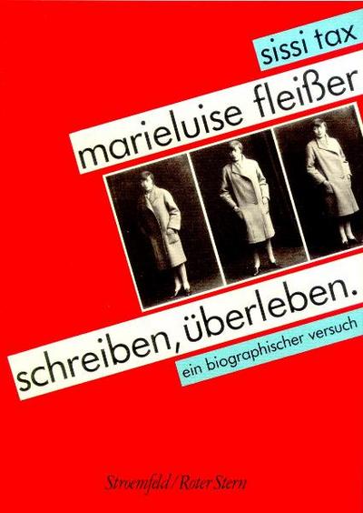 Marieluise Fleisser: Schreiben, Überleben. Ein biographischer Versuch