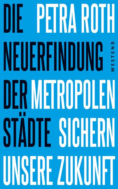 Die Neuerfindung der Städte: Metropolen sichern unsere Zukunft