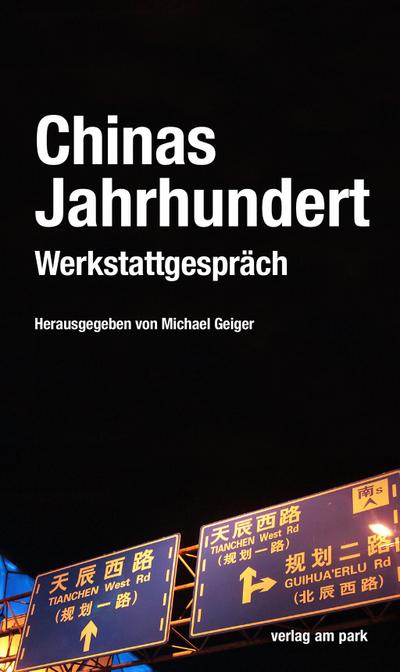 Chinas Jahrhundert: Werkstattgespräch (verlag am park)