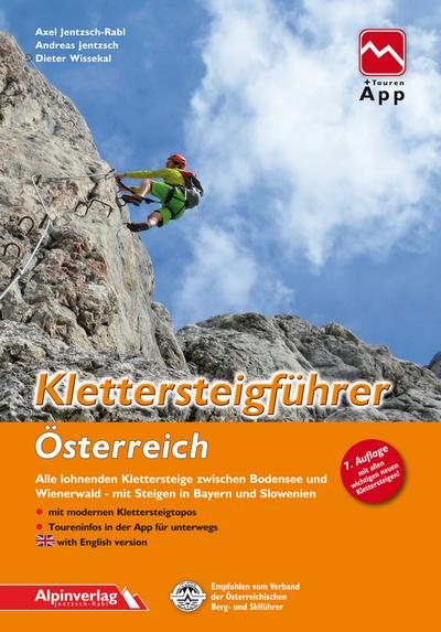 Klettersteigführer Österreich: Alle lohnenden Klettersteige zwischen Bodensee und Wienerwald, mit Steigen in Bayern und Slowenien, mit Touren-App Zugang