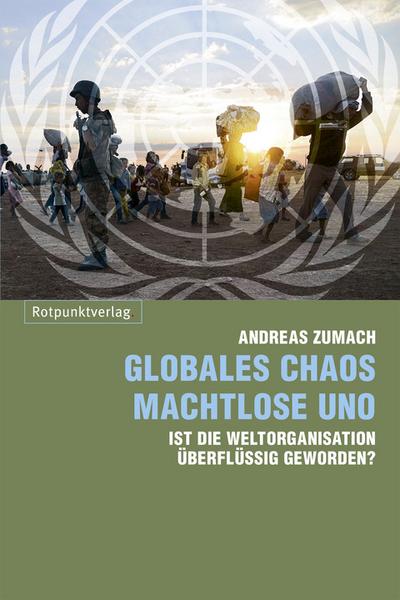 Globales Chaos  machtlose UNO: Ist die Weltorganisation überflüssig geworden?