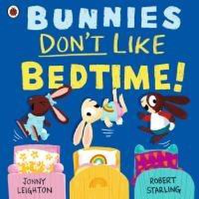 Bunnies Don’t Like Bedtime!