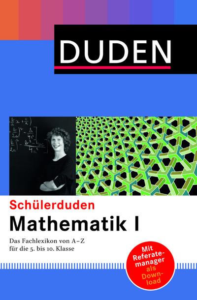 Schülerduden Mathematik I  Das Fachlexikon von A-Z für die 5. bis 10. Klasse  Schülerduden  Hrsg. v. Dudenredaktion  Deutsch  Über 1100 Stichwörter und über 1000 Grafiken und Fotos. Mit Referatemanager zum Downloaden. 1000 Abbildungen