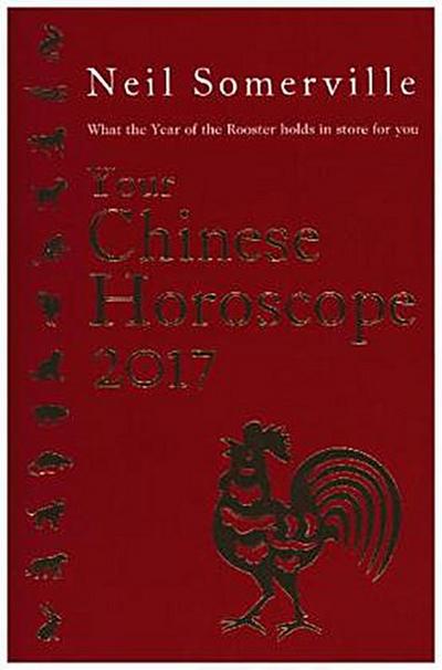 Your Chinese Horoscope 2017: What the Year of the Rooster Holds in Store for You