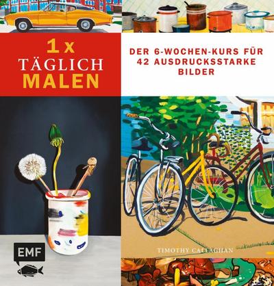 1 x täglich malen  Der 6-Wochen-Kurs für 42 ausdrucksstarke Bilder     1 x täglich kreativ   Aus d. Engl. v. Fröhlich, Heike  Deutsch