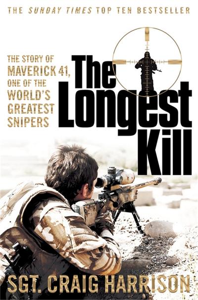 The Longest Kill: The Story of Maverick 41, One of the World`s Greatest Snipers