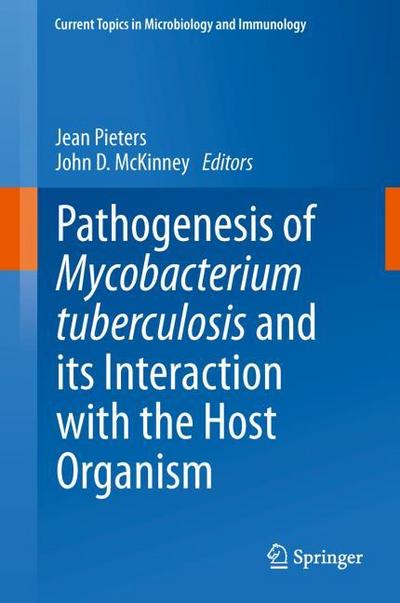 Pathogenesis of Mycobacterium tuberculosis and its Interaction with the Host Organism (Current Topics in Microbiology and Immunology (374), Band 374)