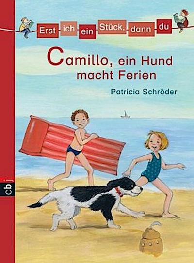 Erst ich ein Stück, dann du - Camillo, ein Hund macht Ferien: Band 5