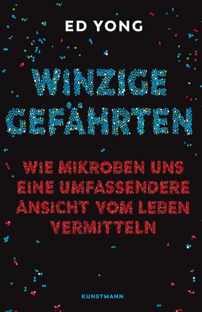 Ed Yong, Winzige Gefährten" - Sebastian Vogel: Wie Mikroben uns eine umfassende Ansicht vom Leben vermitteln"